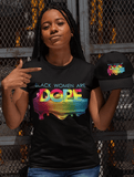 Black Women are Dope T-Shirt